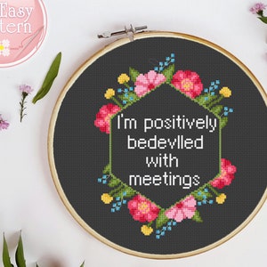 I'm Positively Bedeviled With Meetings Quote Cross Stitch Pattern David Rose TV Show Cross Stitch chart Funny Sarcastic stitching pattern