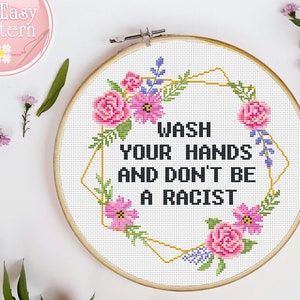Cross Stitch Pattern Wash Your Hands and Dont be A Racist Funny cross stitch design Quote xstitch chart Subversive pattern Snarky pattern