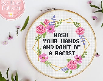 Cross Stitch Pattern Wash Your Hands and Dont be A Racist Funny cross stitch design Quote xstitch chart Subversive pattern Snarky pattern
