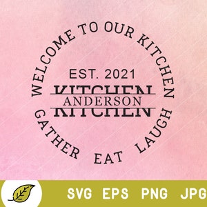 May include: A black and white circle design with the text "Welcome to our kitchen, Est. 2021, Anderson Kitchen, Gather Eat Laugh" in a vintage style font.