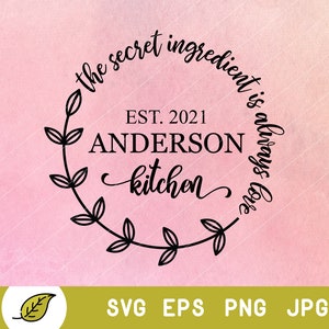May include: A black circular design on a pink watercolour background. The text reads "the secret ingredient is always love" around "EST. 2021 ANDERSON kitchen". A leaf graphic and file type icons are at the bottom.