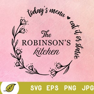 May include: Black and white floral wreath design with the text "today's menu" and "eat it or starve" on a pink background. The text "The Robinson's Kitchen" is in the centre of the wreath.