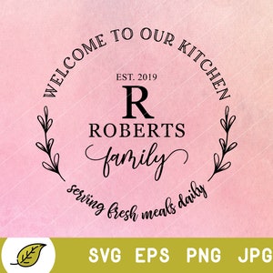 May include: Black and white text graphic design with a wreath of leaves on either side. The text reads "Welcome to our kitchen, Est. 2019, Roberts family, serving fresh meals daily".