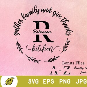 May include: A pink watercolour background with a black circle containing the text "gather family and give thanks" and the initial "R" with the name "Robinson" below it. The text "kitchen" is written in cursive below the initial. The text "Bonus Files" is written in black text below the circle. The text "A-Z Family Name font" is written in black text below "Bonus Files".