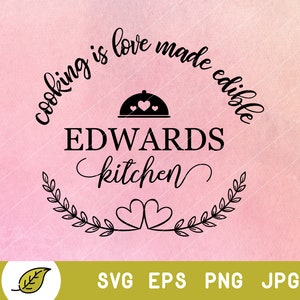 May include: Black and white graphic design with the text "Cooking is love made edible Edwards Kitchen" with a stylised image of a cloche with hearts on top and a wreath of leaves on the bottom.
