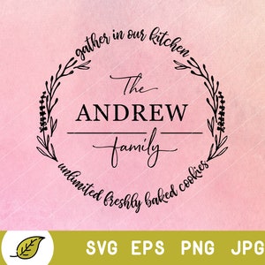 May include: Black and white graphic design with a floral wreath and the text "gather in our kitchen The ANDREW family unlimited freshly baked cookies."