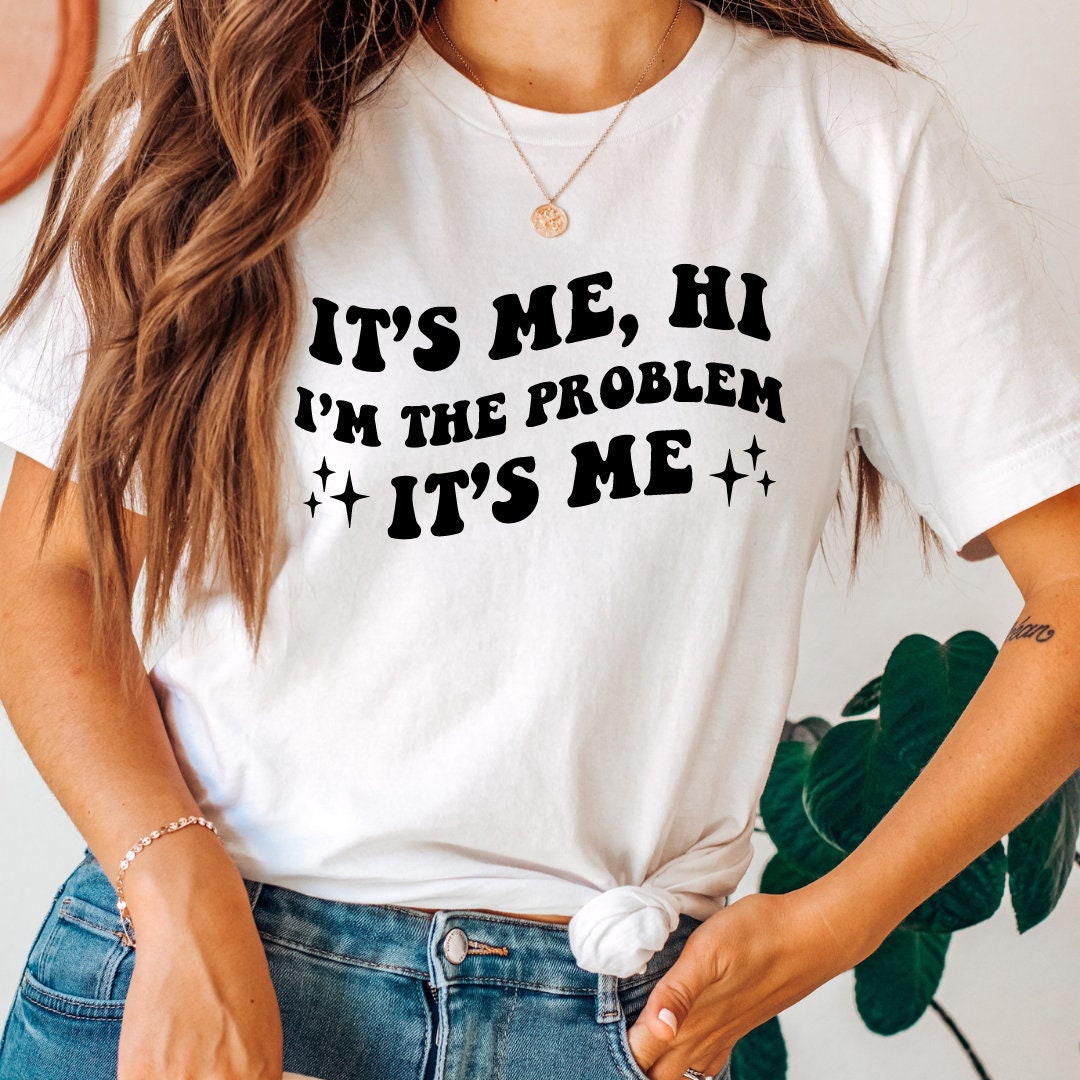 Hi Its Me I'm the Problem Taylor Swift Taylor Swift Shirt Anti Hero Its ...