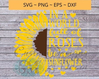 In a World Full of Roses Be a Sunflower - SVG Datei Zitat