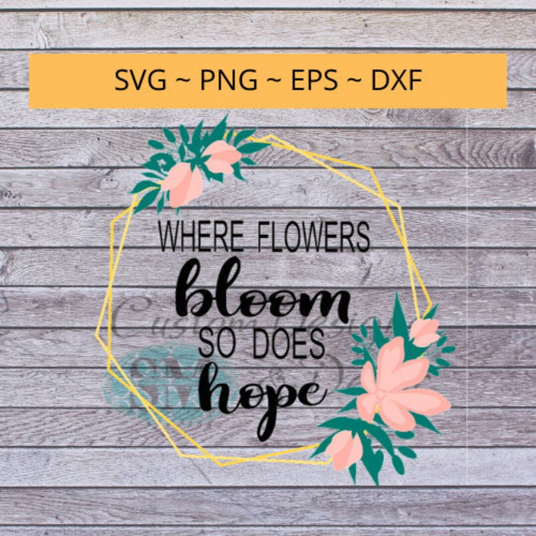 Where Flowers Bloom So Does Hope cita de archivo svg Etsy España
