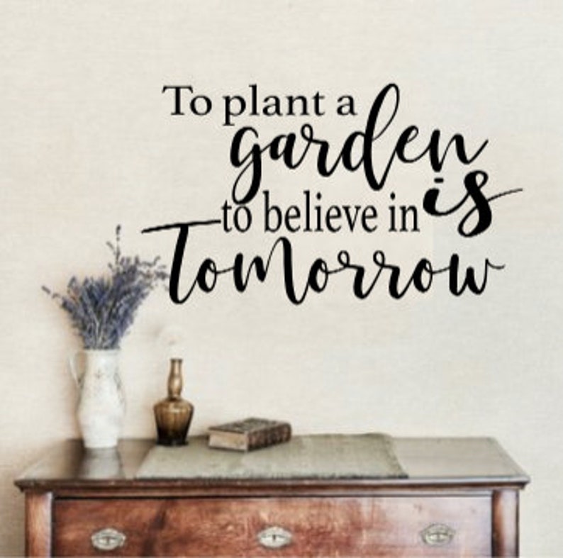 Download To Plant a Garden is to Believe in Tomorrow svg file quote ...