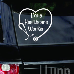 I am a healthcare worker car decal Nurse Doctor crna rn cna lpn Sticker Vinyl Graphic Medical Stethoscope heart