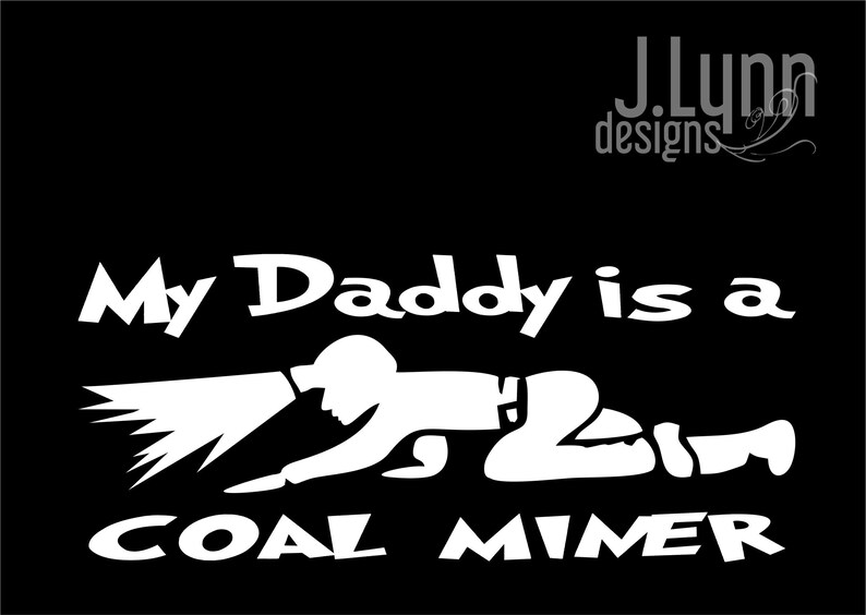 Crawling Coal Miner Decal My Daddys a Coal Miner Wife Dig Their Work Car Decal Window Sticker