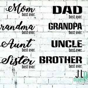 Family SVG files Mom Dad Grandma Grandpa Uncle Aunt Brother Sister Best Ever pdf eps png dxf digital download Best Family Ever Best Mom Ever