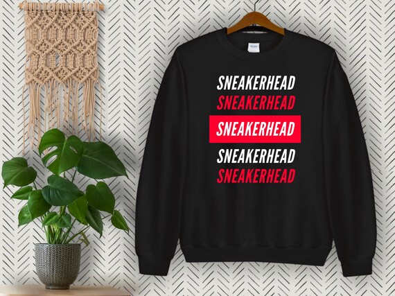 sneakerhead sweatshirt