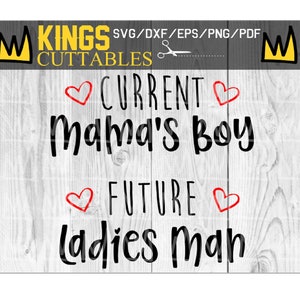 Atual Mama's Boy Future Ladies Man SVG, Boy SVG, Baby SVG, Mamas boy svg, Birthday boy svg, Dia dos Namorados Svg Cut File, Valentine Svg dxf