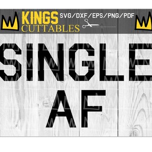Anti Valentines Day SVG, Single AF SVG Cut File for Cricut Silhouette, Valentines Svg Files, Funny Shirt, Gift for Her Friend Quote Shirts