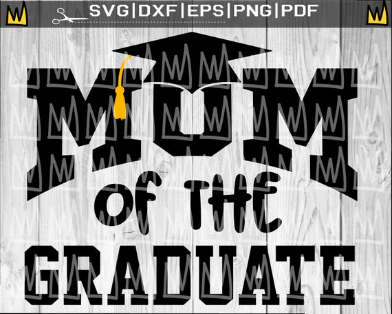 Mom Of The Graduate Svg Graduation Svg Senior Svg Proud Mom Etsy