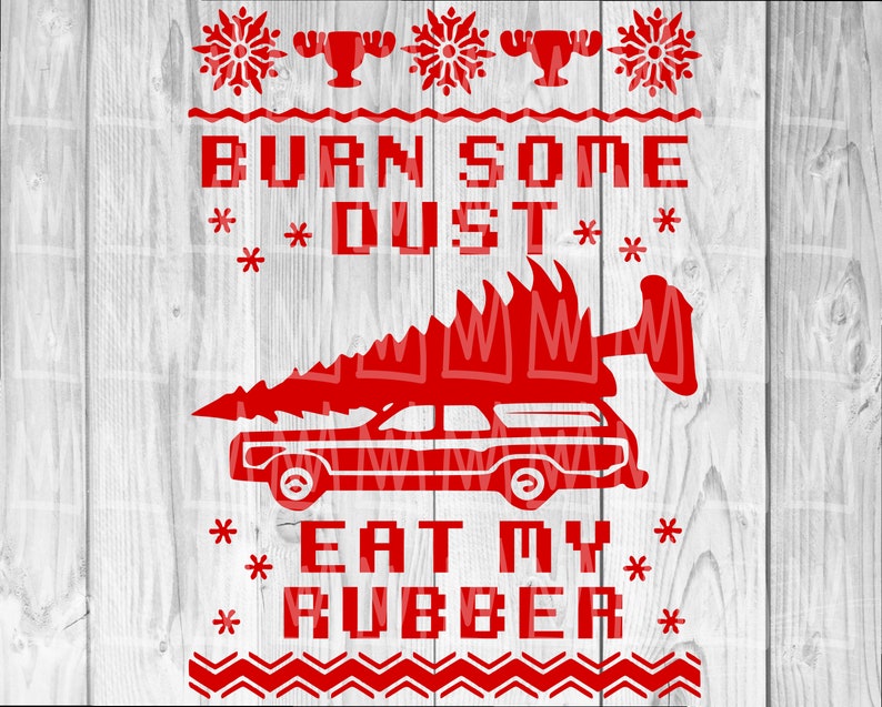 Burn Some Dust Eat My Rubber National Lampoons Christmas Etsy