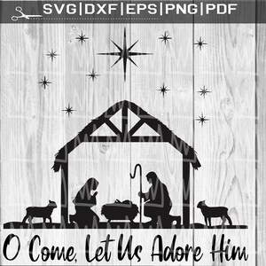 Geboorte van Christus SVG, O Kom Laat ons hem aanbidden SVG, Kerstmis Svg, Kerststal SVG Jezus Svg Christian Svg Cut Files voor Cricut Holiday Clipart