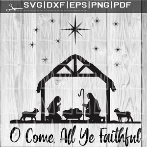 Geboorte van Christus SVG, O Come All Ye Faithful SVG, Christmas Svg, Kerststal SVG Jesus Svg Christian Svg Cut Files voor Cricut Holiday Clipart