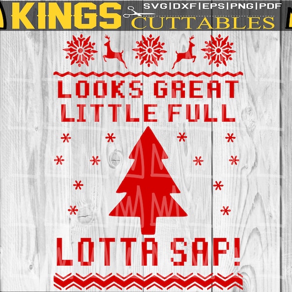 Looks Great Little Full Lotta Sap SVG, National Lampoons Christmas Vacation SVG, Griswold SVG Ugly Christmas Sweater Svg Funny Christmas Svg