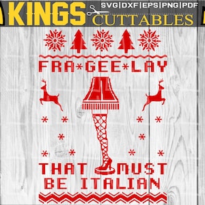 Storia di Natale SVG / Ugly Sweater Svg / Fra Gee Lay That Must Be Italian Funny Christmas SVG / Leg Lamp Svg Files Cricut Silhouette Clipart
