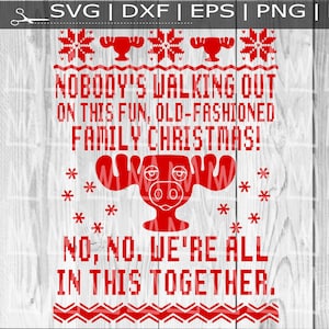May include: Red and white Christmas-themed design featuring a cartoon moose and the text "Nobody's walking out on this fun, old-fashioned family Christmas! No, no. We're all in this together."