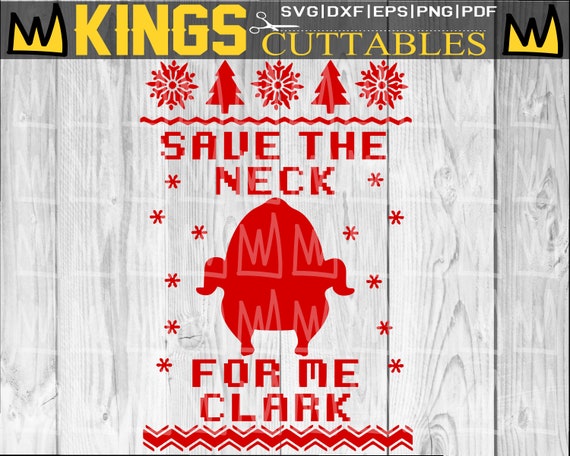 Download Free Save The Neck For Me Clark Svg National Lampoons Christmas Etsy SVG DXF Cut File