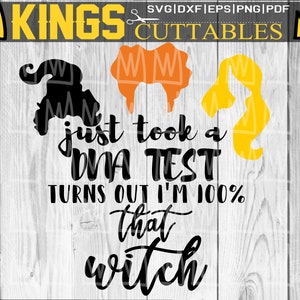 May include: A black and white graphic design with three witch silhouettes and the text "just took a DNA test turns out I'm 100% that witch".