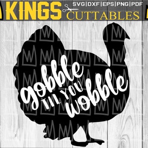 Gobble Til You Wobble SVG, Turkey SVG Files for Cricut, Gobble SVG, Thanksgiving Clipart Cutting File, Thanksgiving Svg Autumn Svg Fall Svg