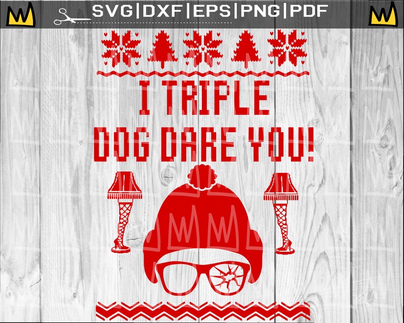 I Triple Dog Dare You SVG Christmas Story SVG Ugly Christmas Etsy I Triple Dog Dare You SVG Christmas Story SVG Ugly Christmas Etsy