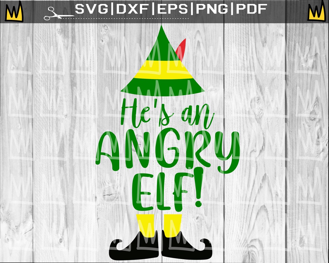 He's An Angry Elf SVG Buddy the Elf SVG Elf Movie SVG Etsy