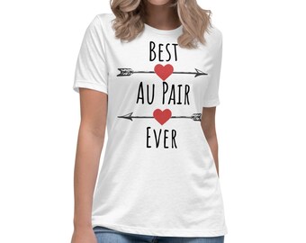 Best Au Pair Ever Women's Relaxed T-Shirt | Appreciation Gift | Thank You | Departure | Valentine's Gift | PJ Shirt | Multiple Colors