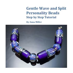 Lampwork Glass Bead Tutorial- Gentle Wave and Split Personality Lampwork Glass Beads by Anna Miller