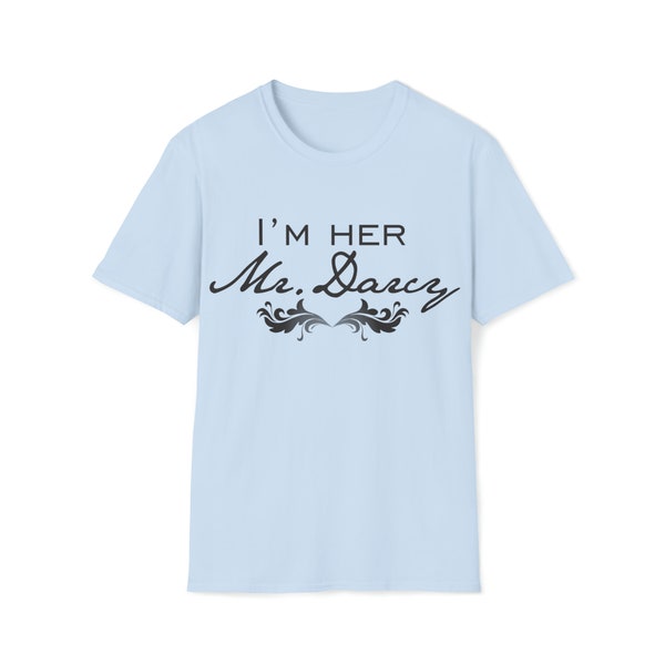 I'm Her Mr. Darcy Pride and Prejudice Unisex Softstyle T-Shirt Jane Austen Fan Gift