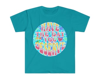 Groovy Have the Day You Deserve Hippie Flower Child Funny Tee - Judgemental Mushroom included Unisex Softstyle T-Shirt