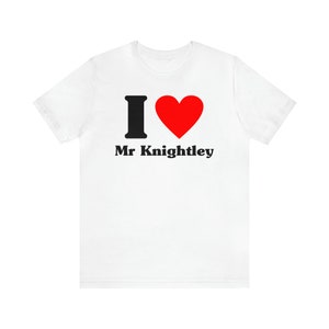 I Love Mr Knightley - Jane Austen Humorous Short Sleeve Tee Literary Emma Shirt