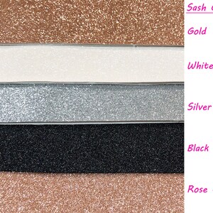 May include: Five different colors of glitter fabric swatches, labeled "Sash Color" with the colors "Gold", "White", "Silver", "Black", and "Rose Gold".