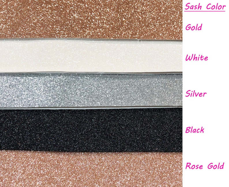 May include: Five different colors of glitter fabric swatches, labeled "Sash Color" with the colors "Gold", "White", "Silver", "Black", and "Rose Gold".