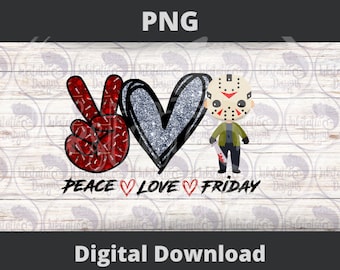 Peace Love Friday 300 dpi png / 80s slasher films / October Vibes / Fall Horror / Friday the 13th / Friday Humor