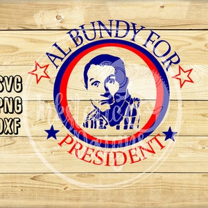 Al Bundy For President svg Instant Download / Married With Children Cut File / 90s Sitcom Digital Download / Election/ Pope High School