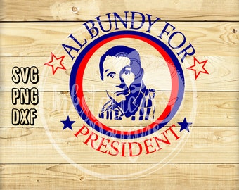 Al Bundy For President svg Instant Download / Married With Children Cut File / 90s Sitcom Digital Download /  Election/ Pope High School