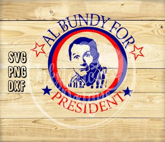 Al Bundy for President Svg Instant Download / Married With - Etsy Ireland