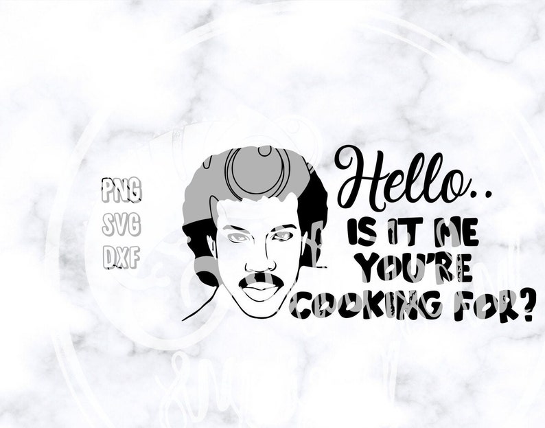 Hello Is It Me You re Cooking For Cut File Lionel Richie Etsy Hello is it me you re cooking for cut file lionel richie etsy