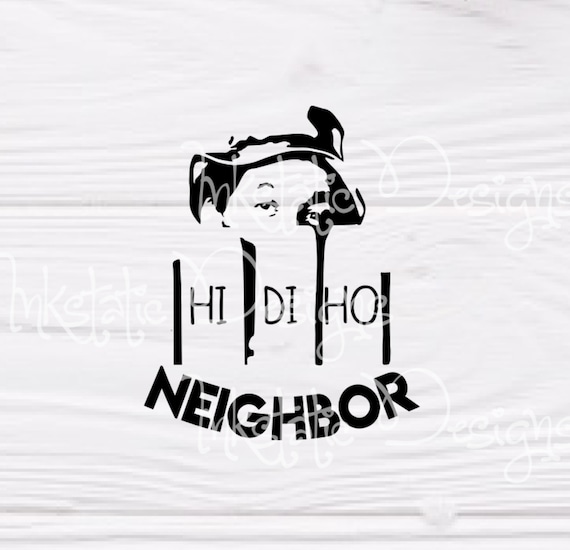 Download Hi Di Ho Neighbor Svg Png Dxf Pdf Home Improvement Etsy