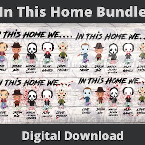 May include: Digital download of a set of 10 images featuring cartoon characters from horror movies. The characters are holding various props and the text "In this home we..." is repeated throughout the images. The images are perfect for creating personalized home decor.