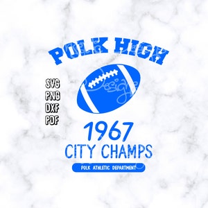 Polk High 1967 City Champs svg, png, dxf, pdf / Married With Children Inspired svg / Al Bundy / 90s TV / Love And Marriage / Bundy 33