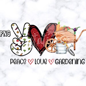 Peace Love Gardening 300 dpi png / Summer Gardening Designs / PNG for waterslides / Vegetables / Green Thumb / Gardener