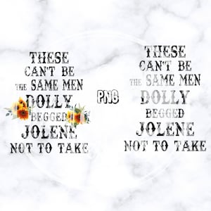 These Can&#39;t Be The Same Men Dolly Begged Jolene Not To Take SVG | Dolly Parton Instant Download | Jolene Jolene | Dolly and Jolene |