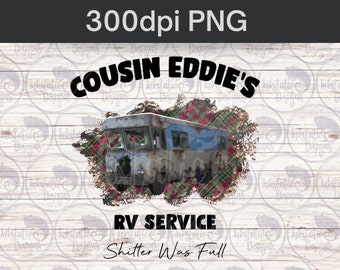 Cousin Eddie's RV Maintenance Digital Download, Christmas Vacation, Shitter Was Full Dye Sublimation, DIY Christmas Gifts, Party Shirt, PNG